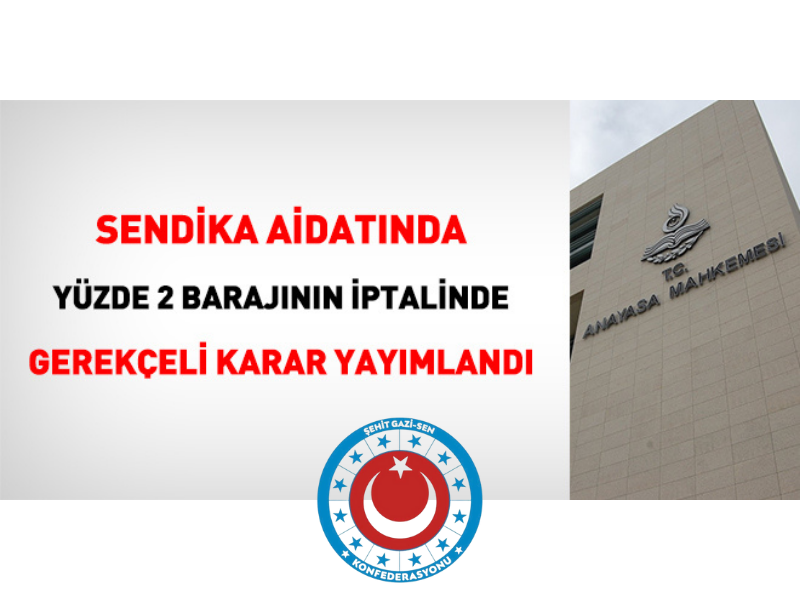 Sendika aidatında yüzde 2 barajının iptal gerekçesi yayımlandı