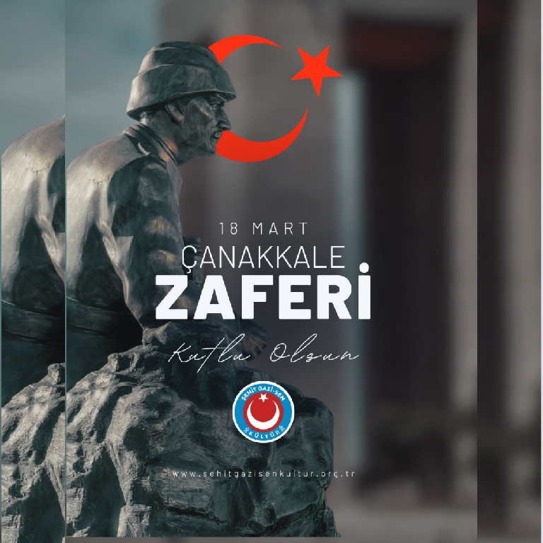 18 MART ÇANAKKALE ZAFERİ VE ŞEHİTLERİ ANMA GÜNÜ MESAJI